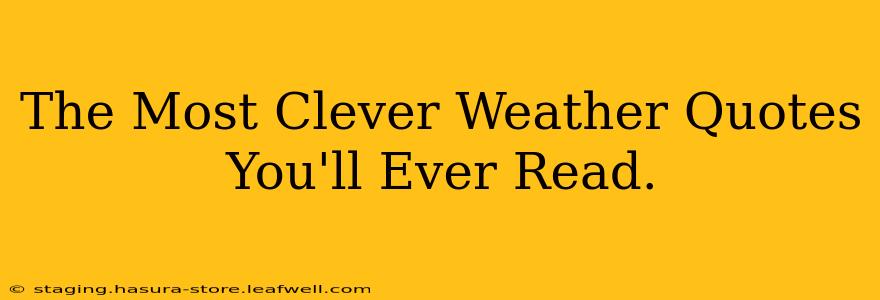 The Most Clever Weather Quotes You'll Ever Read.
