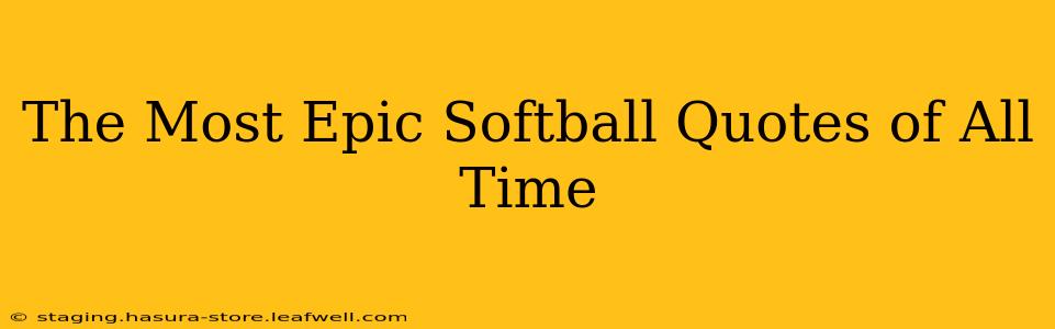 The Most Epic Softball Quotes of All Time