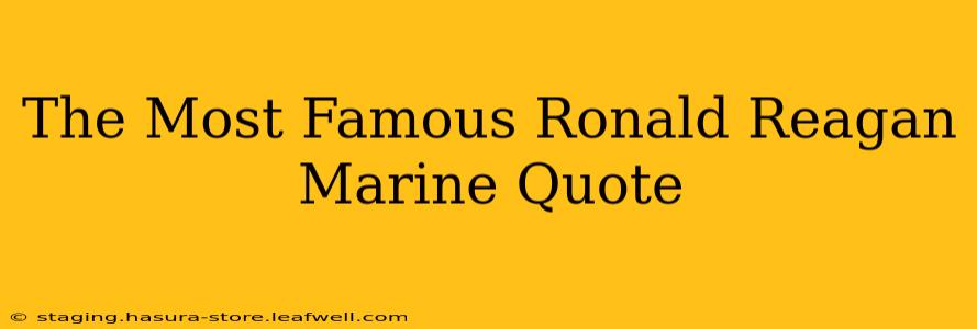 The Most Famous Ronald Reagan Marine Quote