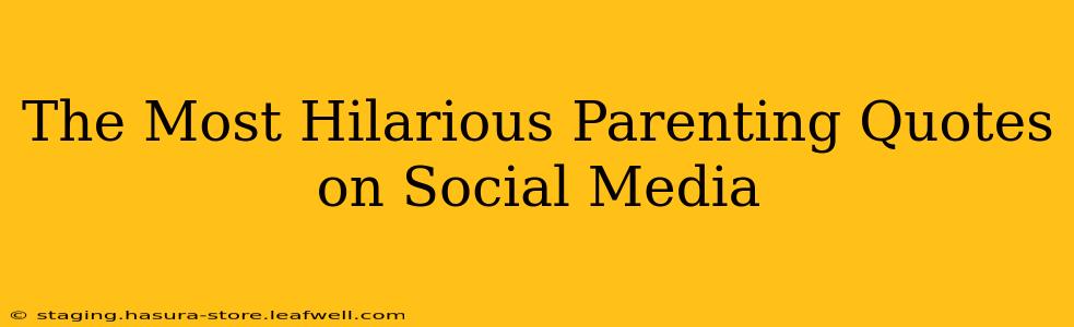 The Most Hilarious Parenting Quotes on Social Media