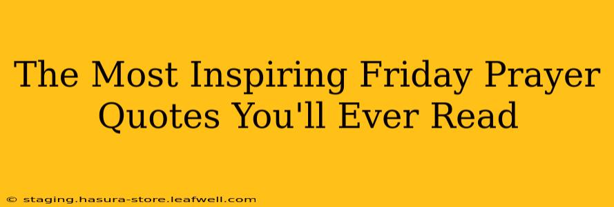 The Most Inspiring Friday Prayer Quotes You'll Ever Read