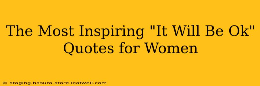 The Most Inspiring "It Will Be Ok" Quotes for Women
