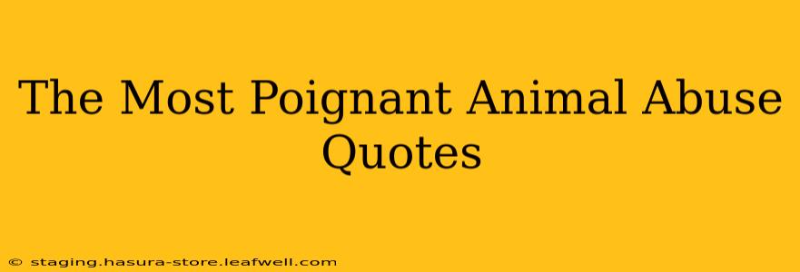 The Most Poignant Animal Abuse Quotes