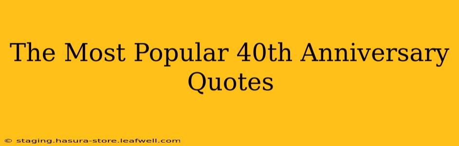The Most Popular 40th Anniversary Quotes