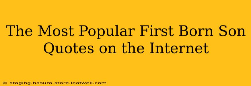 The Most Popular First Born Son Quotes on the Internet