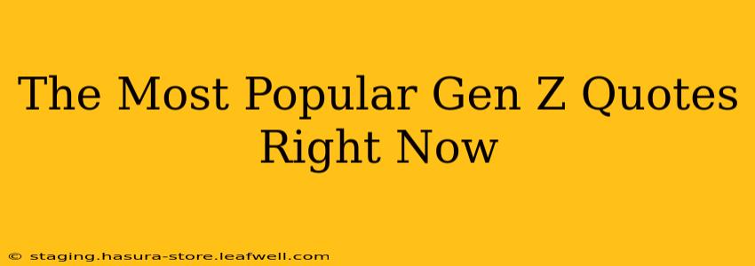 The Most Popular Gen Z Quotes Right Now