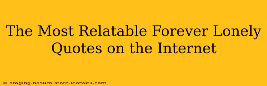 The Most Relatable Forever Lonely Quotes on the Internet