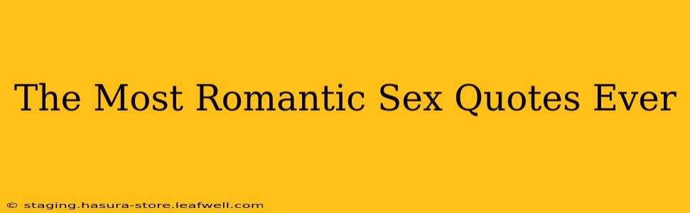 The Most Romantic Sex Quotes Ever