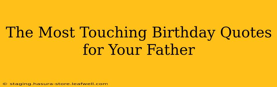 The Most Touching Birthday Quotes for Your Father