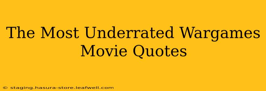 The Most Underrated Wargames Movie Quotes