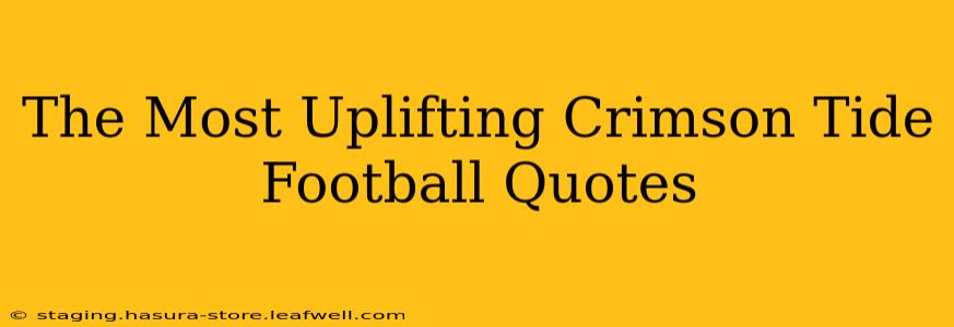 The Most Uplifting Crimson Tide Football Quotes