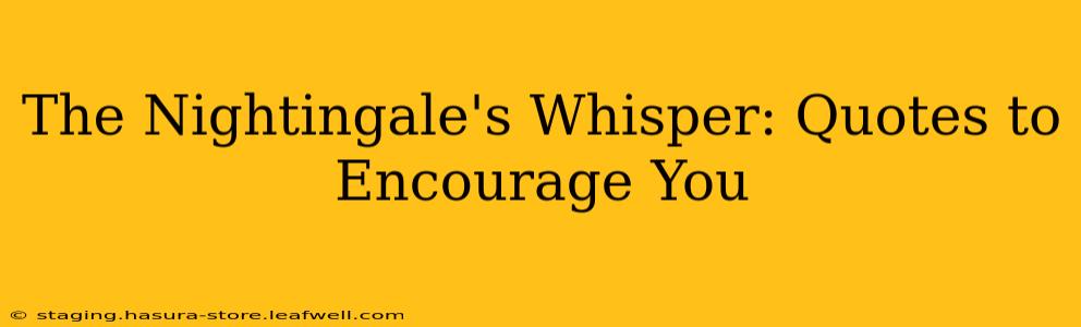The Nightingale's Whisper: Quotes to Encourage You