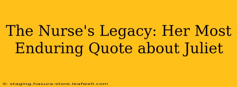 The Nurse's Legacy: Her Most Enduring Quote about Juliet