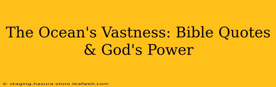 The Ocean's Vastness: Bible Quotes & God's Power