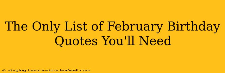 The Only List of February Birthday Quotes You'll Need
