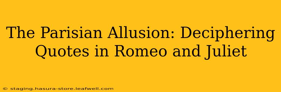 The Parisian Allusion: Deciphering Quotes in Romeo and Juliet