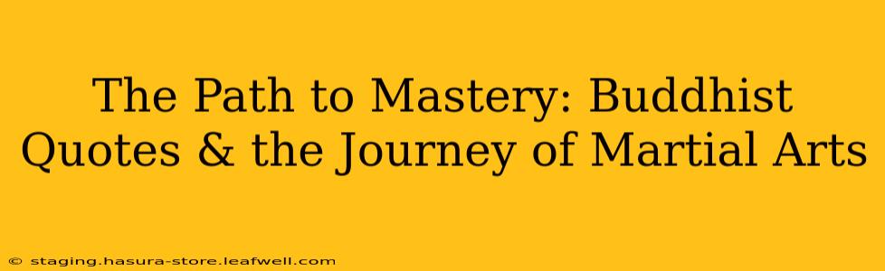 The Path to Mastery: Buddhist Quotes & the Journey of Martial Arts