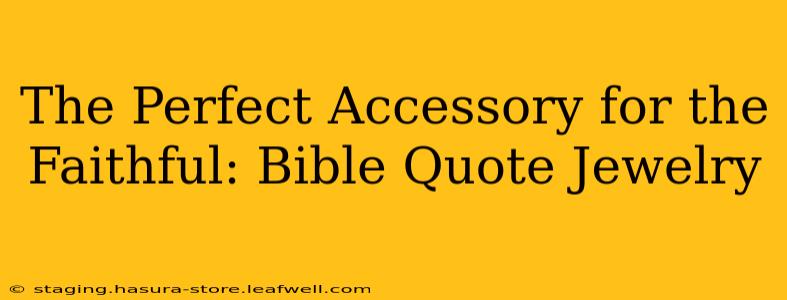 The Perfect Accessory for the Faithful: Bible Quote Jewelry
