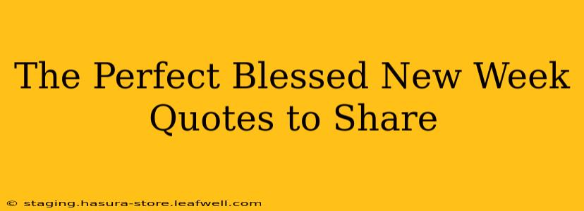 The Perfect Blessed New Week Quotes to Share