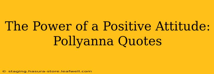 The Power of a Positive Attitude: Pollyanna Quotes