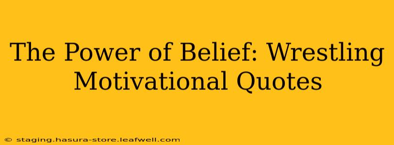 The Power of Belief: Wrestling Motivational Quotes
