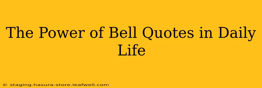 The Power of Bell Quotes in Daily Life