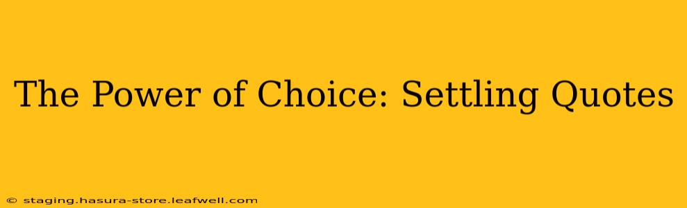 The Power of Choice: Settling Quotes