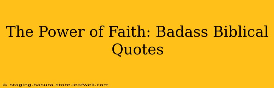 The Power of Faith: Badass Biblical Quotes