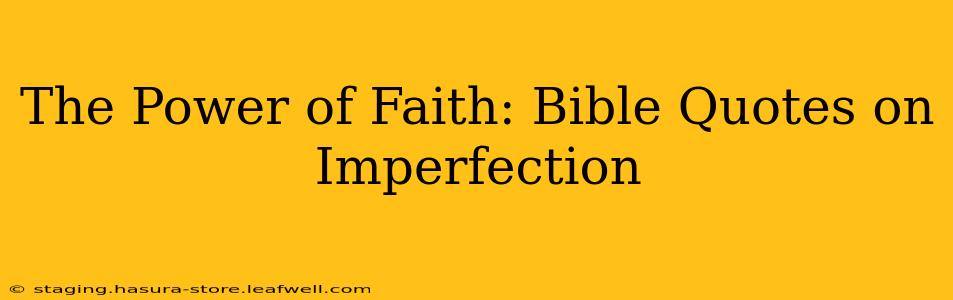 The Power of Faith: Bible Quotes on Imperfection