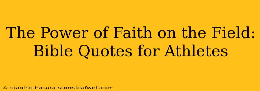 The Power of Faith on the Field: Bible Quotes for Athletes