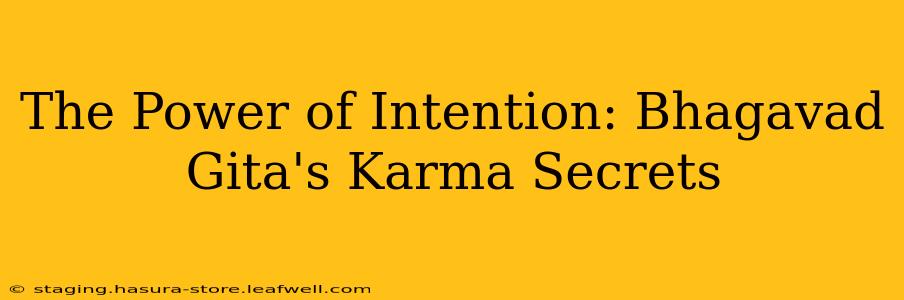 The Power of Intention: Bhagavad Gita's Karma Secrets