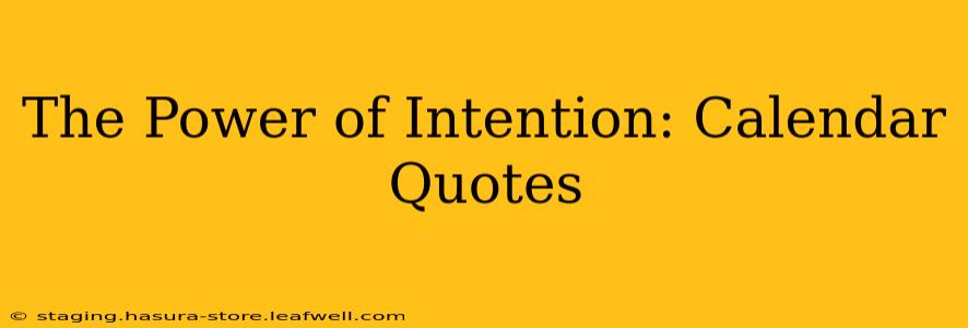 The Power of Intention: Calendar Quotes
