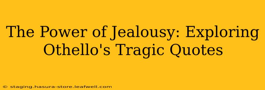 The Power of Jealousy: Exploring Othello's Tragic Quotes