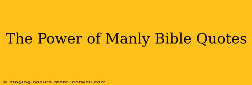 The Power of Manly Bible Quotes