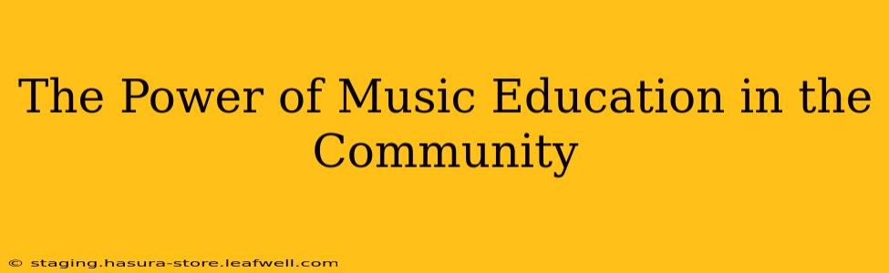 The Power of Music Education in the Community