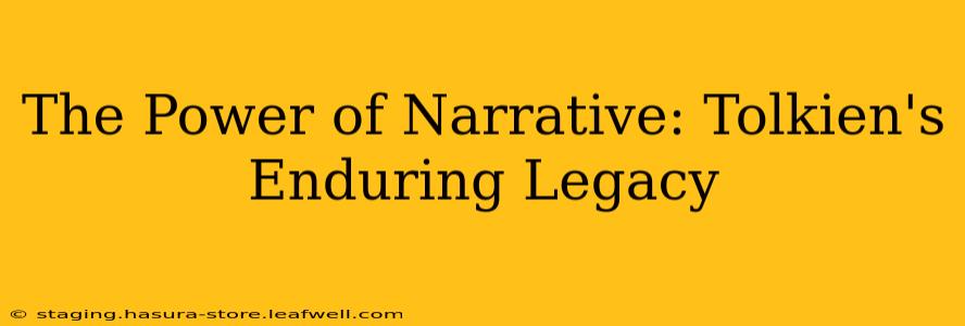 The Power of Narrative: Tolkien's Enduring Legacy