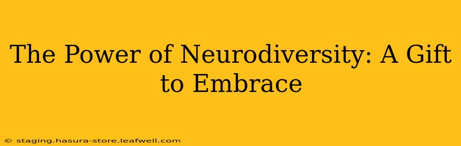 The Power of Neurodiversity: A Gift to Embrace