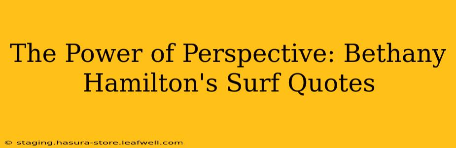 The Power of Perspective: Bethany Hamilton's Surf Quotes