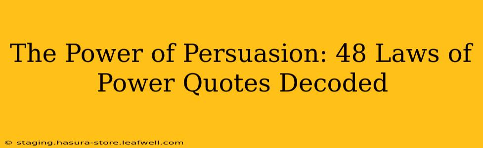 The Power of Persuasion: 48 Laws of Power Quotes Decoded