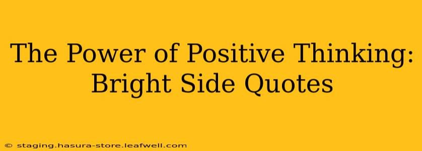 The Power of Positive Thinking: Bright Side Quotes