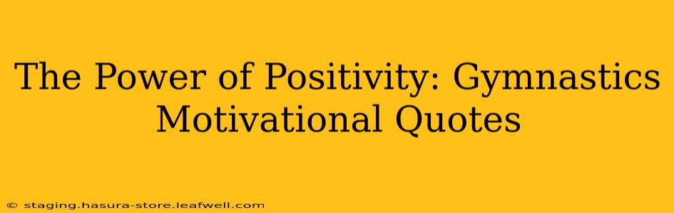 The Power of Positivity: Gymnastics Motivational Quotes