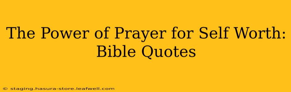 The Power of Prayer for Self Worth: Bible Quotes