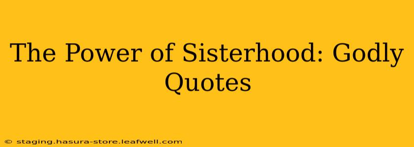 The Power of Sisterhood: Godly Quotes