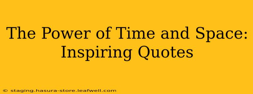 The Power of Time and Space: Inspiring Quotes