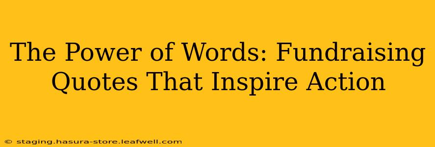 The Power of Words: Fundraising Quotes That Inspire Action