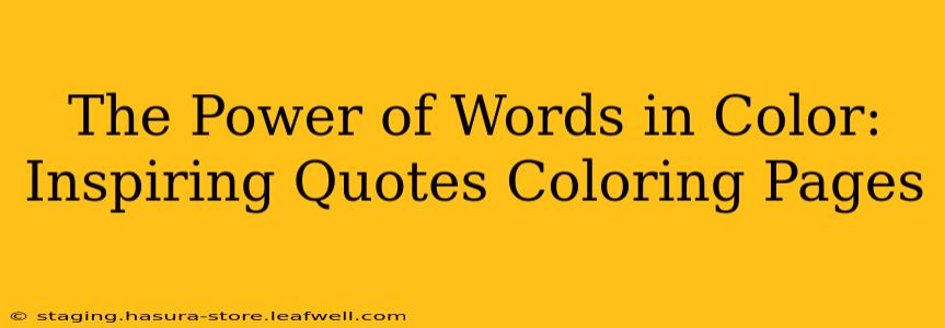 The Power of Words in Color: Inspiring Quotes Coloring Pages