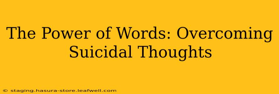 The Power of Words: Overcoming Suicidal Thoughts