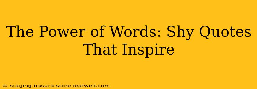 The Power of Words: Shy Quotes That Inspire