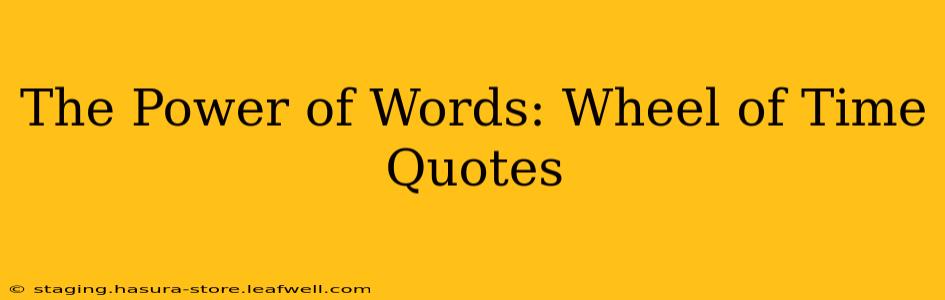 The Power of Words: Wheel of Time Quotes
