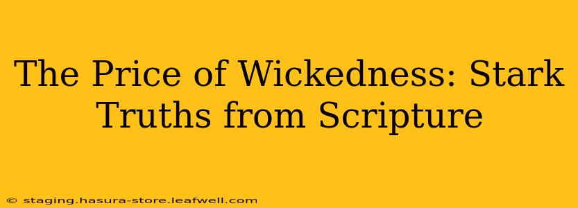 The Price of Wickedness: Stark Truths from Scripture